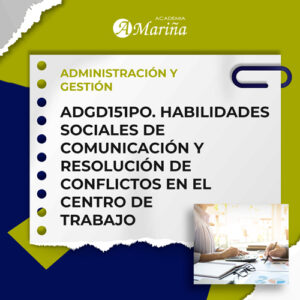 ADGD151PO. HABILIDADES SOCIALES DE COMUNICACIÓN Y RESOLUCIÓN DE CONFLICTOS EN EL CENTRO DE TRABAJO